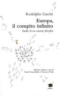 Europa, il compito infinito. Studio di un concetto filosofico di Rodolphe Gasché edito da Lithos