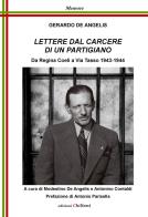 Lettere dal Carcere di un partigiano. Da Regina Coeli a Via Tasso 1943-1944 di Gerardo De Angelis edito da Chillemi