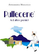 Pullecenè (ed altre poesie) di Annamaria Magliulo edito da Youcanprint