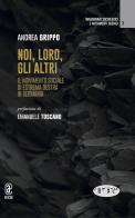 Noi, loro, gli altri. Il movimento sociale di estrema destra in Germania di Andrea Grippo edito da Aracne (Genzano di Roma)