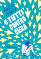 #tutticontroclara di Annelise Heurtier edito da Gallucci Bros