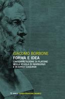 Forma e idea. L'interpretazione di Platone nella scuola di Marburgo e in Ernst Cassirer di Giacomo Borbone edito da Mimesis