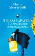 Teresa Papavero e la maledizione di Strangolagalli di Chiara Moscardelli edito da Giunti Editore
