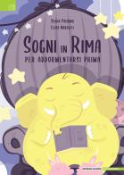 Sogni in rima. Per addormentarsi prima. Ediz. illustrata di Silvia Paldino, Elisa Nasciuti edito da Impremix Edizioni