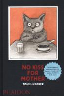 No kiss for mother di Tomi Ungerer edito da Phaidon