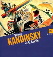 Vassily Kandinsky et la Russie. Catalogo della mostra (Bruxelles, 8 marzo-30 giugno 2013). Ediz. illustrata edito da Giunti Editore