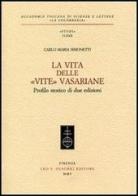 La vita delle «Vite» Vasariane. Profilo storico di due edizioni di Carlo M. Simonetti edito da Olschki