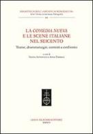 La Comedia Nueva e le scene italiane nel Seicento. Trame, drammaturgie, contesti a confronto edito da Olschki