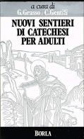 Nuovi sentieri di catechesi per adulti di Giacomo Grasso, Claudio Gentili edito da Borla