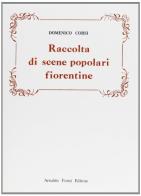 Scene popolari fiorentine (rist. anast. 1875) di Domenico Corsi edito da Forni