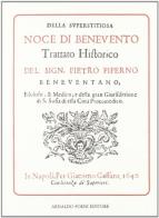 Della superstitiosa noce di Benevento. Trattato historico (rist. anast. Napoli, 1640) di Pietro Piperno edito da Forni