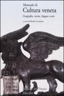 Manuale di cultura veneta. Geografia, storia, lingua e arte edito da Marsilio