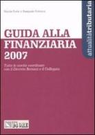 Guida alla Finanziaria 2007 di Nicola Forte, Pasquale Formica edito da Il Sole 24 Ore