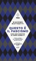 Questo è il fascismo. I discorsi del 31 gennaio 1921 e del 30 maggio 1924. Con uno scritto di Piero Gobetti di Giacomo Matteotti edito da E/O