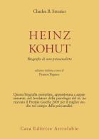 Heinz Kohut. Biografia di uno psicoanalista di Charles B. Strozier edito da Astrolabio Ubaldini