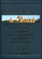 Russia, Estonia, Lettonia, Lituania, Bielorussia, Ucraina, Moldova. Ediz. illustrata