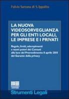 La nuova videosorveglianza per gli enti locali, le imprese e i privati di Fulvio Sarzana di S. Ippolito edito da Maggioli Editore