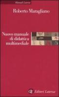 Nuovo manuale di didattica multimediale di Roberto Maragliano edito da Laterza