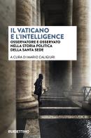 Il vaticano e l'intelligence. Osservatore e osservato nella storia politica della Santa Sede edito da Rubbettino