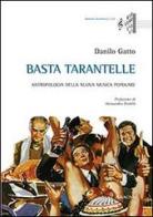 Basta tarantelle. Antropologia della nuova musica popolare di Danilo Gatto edito da Aracne