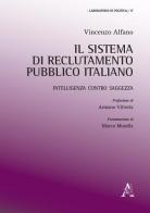 Il sistema di reclutamento pubblico italiano. Intelligenza contro saggezza di Vincenzo Alfano edito da Aracne