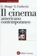 Il cinema americano contemporaneo di Giaime Alonge, Giulia Carluccio edito da Laterza