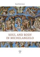 Soul and body in Michelangelo di Rab Hatfield edito da Polistampa