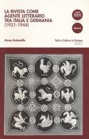 La rivista come agente letterario tra Italia e Germania (1921-1944) di Anna Antonello edito da Pacini Editore