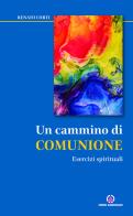 Un cammino di comunione. Esercizi spirituali di Renato Corti edito da Centro Ambrosiano