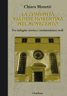 La comunità valdese fiorentina nel Novecento. Tra indagine storica e testimonianze orali di Chiara Monetti edito da Claudiana