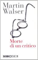 Morte di un critico di Martin Walser edito da SugarCo