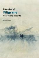 Filigrane. Canzoniere apocrifo di Guido Garufi edito da Affinità Elettive Edizioni