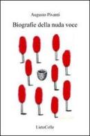Biografie della nuda voce di Augusto Pivanti edito da LietoColle