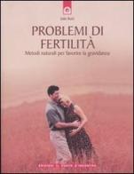 Problemi di fertilità. Metodi naturali per favorire la gravidanza di Julie Reid edito da Edizioni Il Punto d'Incontro
