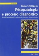 Psicopatologia e processo diagnostico di Paolo Chiappero edito da ERGA
