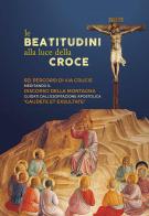 Le beatitudini alla luce della Croce. Sei percorsi di Via Crucis meditando il Discorso della montagna e Gaudete et exsultate edito da Mimep-Docete