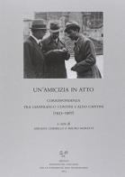 Un' amicizia in atto. Corrispondenza tra Gianfranco Contini e Aldo Capitini (1935-1967) edito da Sismel