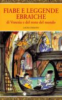 Fiabe e leggende ebraiche delle Venezie e del resto del mondo edito da De Bastiani