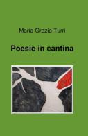 Poesie in cantina di M. Grazia Turri edito da ilmiolibro self publishing