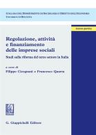 Regolazione, attività e finanziamento delle imprese sociali. Studi sulla riforma del terzo settore in Italia edito da Giappichelli