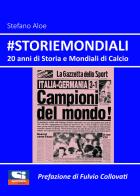 #Storiemondiali. 20 anni di storia e mondiali di calcio di Stefano Aloe edito da Sportitalia Edizioni