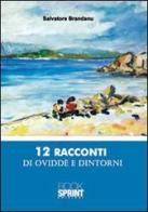 Dodici racconti di Oviddè e dintorni di Salvatore Brandanu edito da Booksprint