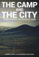 The camp and the city. Territories of extraction. Ediz. a colori edito da Listlab