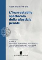 L' inarrestabile spettacolo della giustizia penale. Ediz. integrale di Alessandro Valenti edito da Persiani