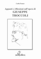 Appunti e riflessioni sull'opera di Giuseppe Troccoli di Carlo Forace edito da La Mongolfiera