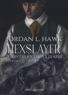 Hexslayer. Il distruggincantesimi. Hexworld vol.3 di Jordan L. Hawk edito da Triskell Edizioni