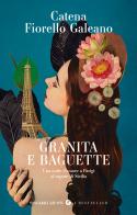 Granita e baguette. Una notte d'amore a Parigi al sapore di Sicilia di Catena Fiorello Galeano edito da Giunti Editore