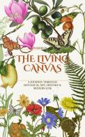 The Living Canvas. A journey through botanical art, history & modern life. Ediz. illustrata edito da Fiurdelin di Ripamonti Matteo