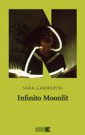 Infinito Moonlit di Sara Gamberini edito da NN Editore