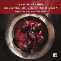 Balance of light and dark. Food art and photography. Ediz. illustrata di Dafne's Corner edito da Psicografici